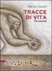 Tracce di vita. Tre racconti