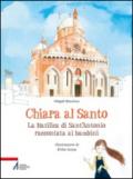 Chiara al santo. La Basilica di Sant'Antonio raccontata ai bambini