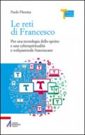 Le reti di Francesco. Per una tecnologia dello spirito e una cyberspiritualità e webpastorale francescane