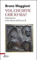 Voi chi dite che io sia? Meditazioni sulle letture dell'anno B