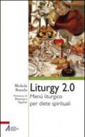 Liturgy 2.0. Menù liturgico per diete spirituali