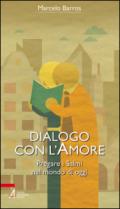 Dialogo con l'amore. Pregare i Salmi nel mondo di oggi