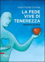 La fede vive di tenerezza. Variazioni sul tema