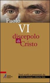 Paolo VI. Discepolo di Cristo