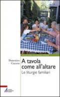 A tavola come all'altare. Le liturgie familiari