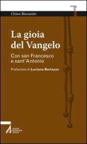 La gioia del Vangelo. Con san Francesco e sant'Antonio