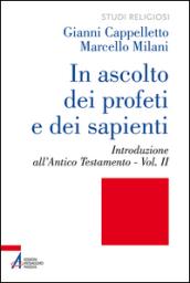 In ascolto dei profeti e dei sapienti. 2.Introduzione all'Antico Testamento