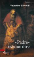 «Padre» osiamo dire