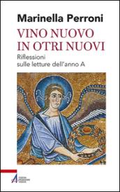 Vino nuovo in otri nuovi. Riflessioni sulle letture dell'anno A