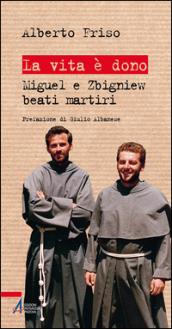 La vita è dono. Miguel e Zbigniew beati martiri