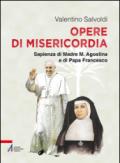 Opere di misericordia. Sapienza di madre M. Agostina e di papa Francesco