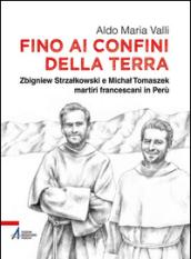 Fino ai confini della terra. Zbigniew Strzalkowski e Michal Tomaszek martiri francescani in Perù