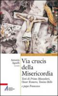 Via Crucis della misericordia. Testi di Primo Mazzolari, Oscar Romero, Tonino Bello e papa Francesco