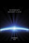 Scienziati davanti a Dio. Agenda 2017