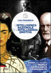 L'intelligenza razionale e l'intelligenza emotiva. Guida alla stesura di un profilo grafologico di personalità