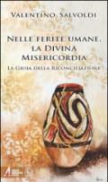 Nelle ferite umane la divina misericordia. La gioia della riconciliazione