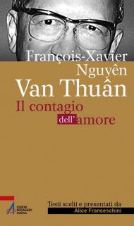 François Xavier Nguyên Van Thuân. Il Contagio dell'amore. Ediz. plastificata