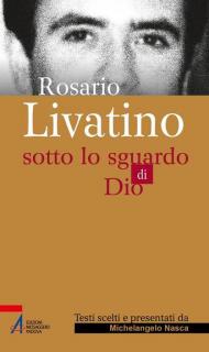 Rosario Livatino. Sotto lo sguardo di Dio