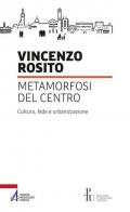 Metamorfosi del centro. Cultura, fede e urbanizzazione