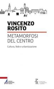 Metamorfosi del centro. Cultura, fede e urbanizzazione