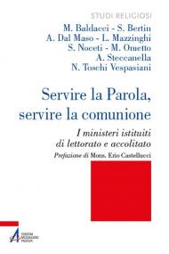 Servire la Parola, servire la comunione. I ministeri istituiti di lettorato e accolitato. Ediz. plastificata