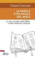 La parola è più dolce del miele. Le api e il miele nella Bibbia e nella tradizione cristiana