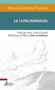 La lungimiranza. Virtù per tutti, virtù di pochi