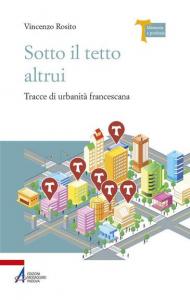 Sotto il tetto altrui. Tracce di urbanità francescana