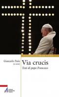 Via Crucis. Testi di papa Francesco