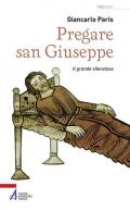 Pregare san Giuseppe. Il grande silenzioso