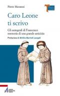 Caro Leone ti scrivo. Gli autografi di Francesco: memoria di una grande amicizia