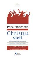 «Christus vivit». Esortazione apostolica postsinodale ai giovani e a tutto il popolo di Dio. Con Commento e Laboratorio