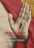 Dizionario. Passione di Gesù Cristo