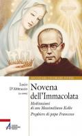 Novena dell'Immacolata. Meditazioni di san Massimiliano Kolbe. Preghiere di papa Francesco