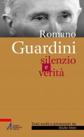 Romano Guardini. Silenzio e verità