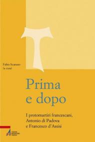 Prima e dopo. I protomartiri francescani Antonio di Padova e Francesco d'Assisi