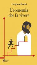 L' economia che fa vivere. Diario di un economista in un'età di crisi. Ediz. plastificata