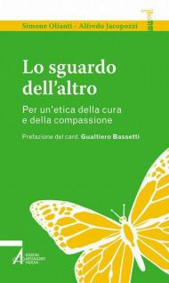 Lo sguardo dell'altro. Per un'etica della cura e della compassione