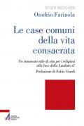 Le case comuni della vita consacrata. Un rinnovato stile di vita per i religiosi alla luce della Laudato si'