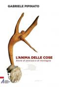 L' anima delle cose. Storie di amicizia e di montagna