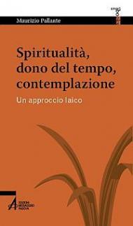 Spiritualità, dono del tempo, contemplazione. Un approccio laico