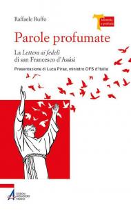 Parole profumate. La lettera ai fedeli di san Francesco d'Assisi. Ediz. plastificata