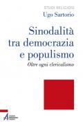 Sinodalità tra democrazia e populismo. Oltre ogni clericalismo. Ediz. plastificata