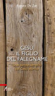 Gesù, il figlio del falegname. Due parole semplici sul Gesù storico