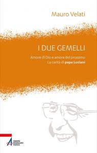 I due gemelli. Amore di Dio e amore per il prossimo. La carità di Papa Luciani