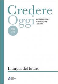 Credereoggi. Vol. 255: Liturgia del futuro