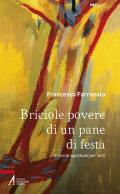 Briciole povere di un pane di festa. Esercizi spirituali per tutti. Ediz. illustrata