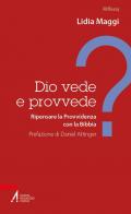 Dio vede e provvede? Ripensare la Provvidenza con la Bibbia