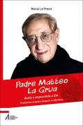 Padre Matteo La Grua. Nulla è impossibile a Dio