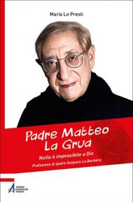Padre Matteo La Grua. Nulla è impossibile a Dio